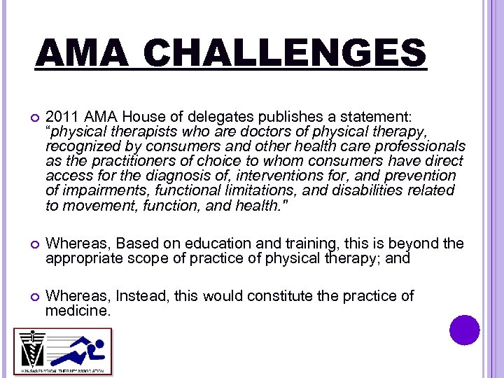 AMA CHALLENGES 2011 AMA House of delegates publishes a statement: “physical therapists who are