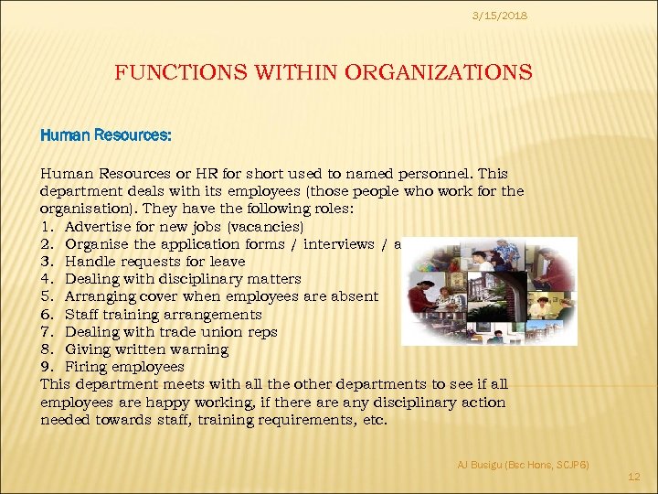 3/15/2018 FUNCTIONS WITHIN ORGANIZATIONS Human Resources: Human Resources or HR for short used to