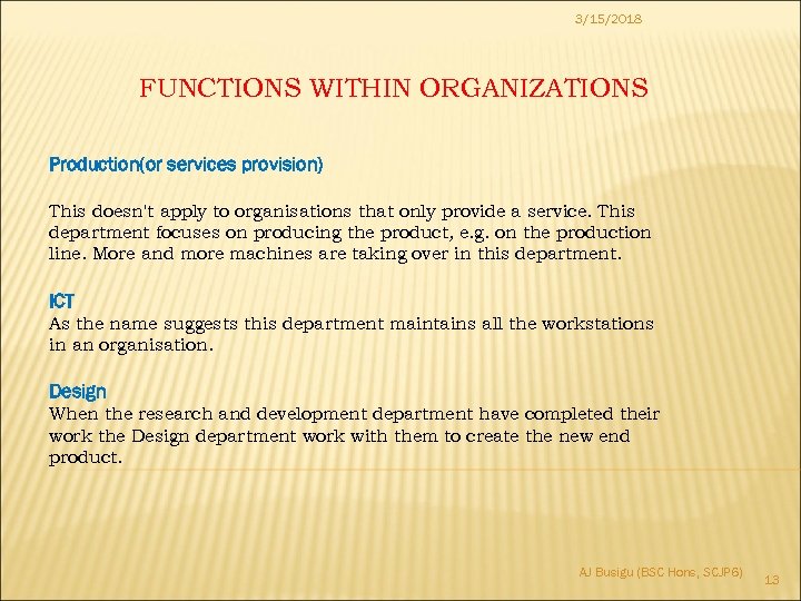 3/15/2018 FUNCTIONS WITHIN ORGANIZATIONS Production(or services provision) This doesn't apply to organisations that only