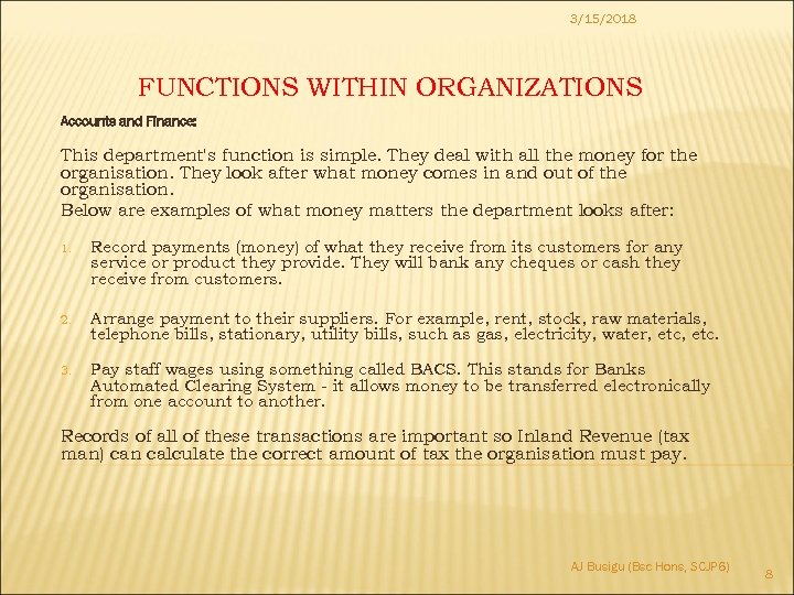 3/15/2018 FUNCTIONS WITHIN ORGANIZATIONS Accounts and Finance: This department's function is simple. They deal