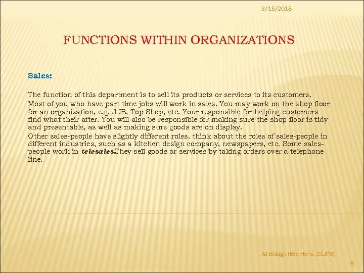 3/15/2018 FUNCTIONS WITHIN ORGANIZATIONS Sales: The function of this department is to sell its