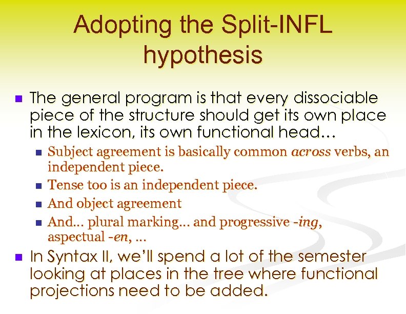 Adopting the Split-INFL hypothesis n The general program is that every dissociable piece of