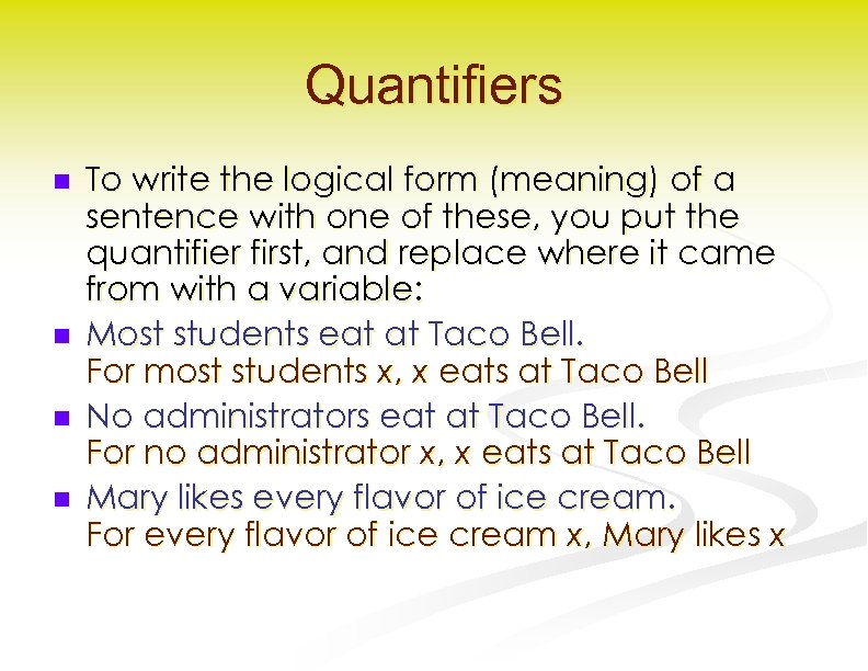 Quantifiers n n To write the logical form (meaning) of a sentence with one