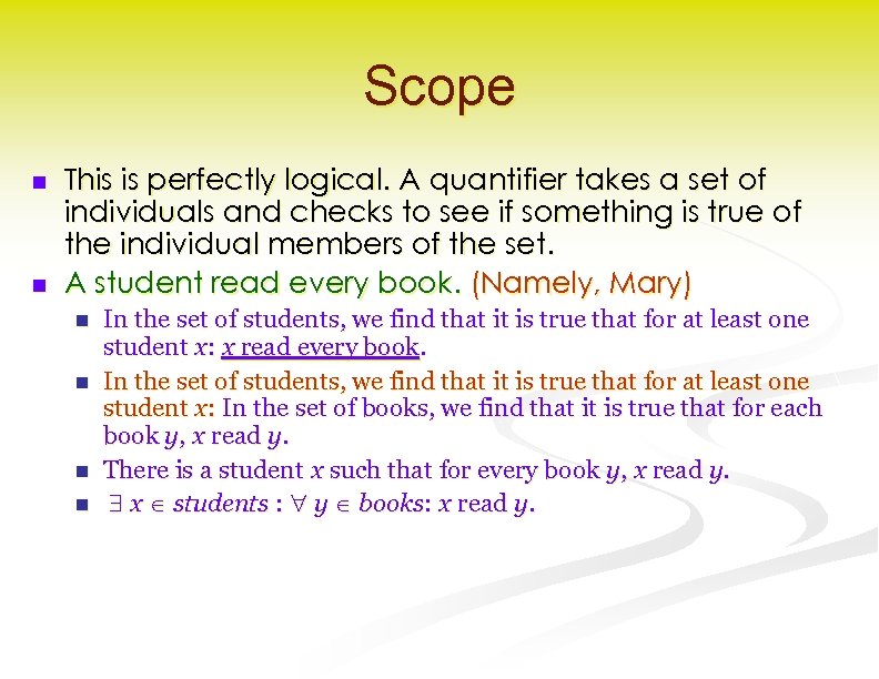 Scope n n This is perfectly logical. A quantifier takes a set of individuals