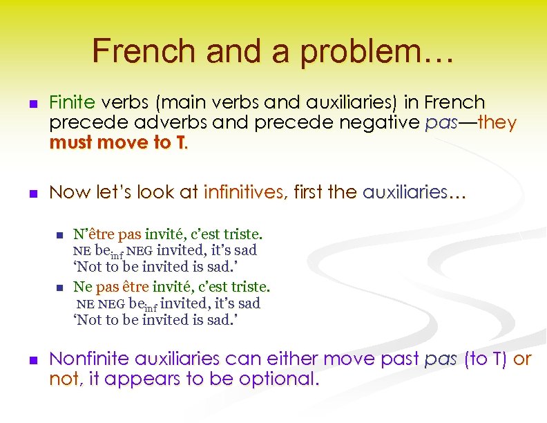 French and a problem… n Finite verbs (main verbs and auxiliaries) in French precede
