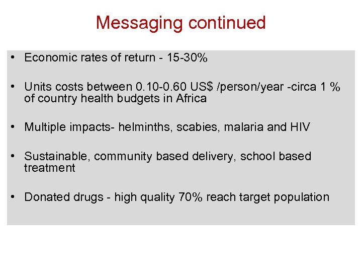 Messaging continued • Economic rates of return - 15 -30% • Units costs between