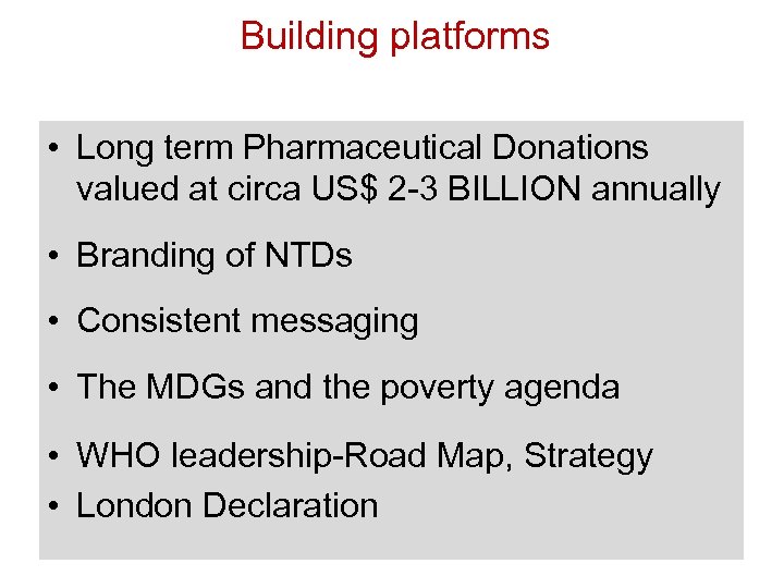 Building platforms • Long term Pharmaceutical Donations valued at circa US$ 2 -3 BILLION