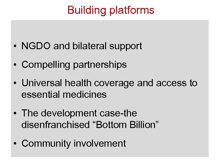 Building platforms • NGDO and bilateral support • Compelling partnerships • Universal health coverage