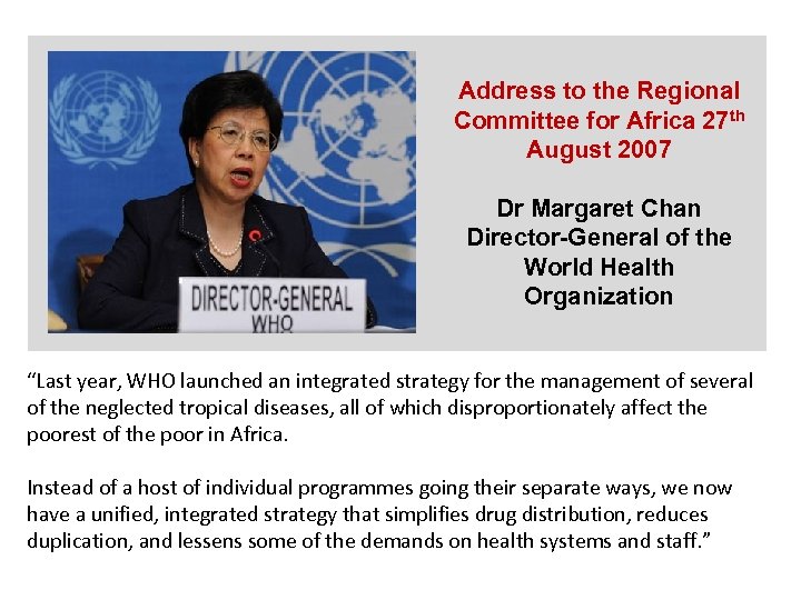 Address to the Regional Committee for Africa 27 th August 2007 Dr Margaret Chan