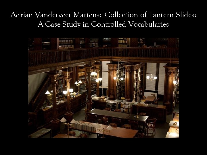 Adrian Vanderveer Martense Collection of Lantern Slides: A Case Study in Controlled Vocabularies 