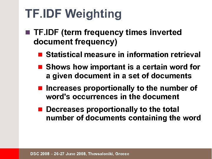 TF. IDF Weighting n TF. IDF (term frequency times inverted document frequency) n Statistical