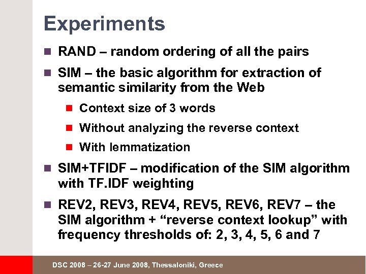 Experiments n RAND – random ordering of all the pairs n SIM – the