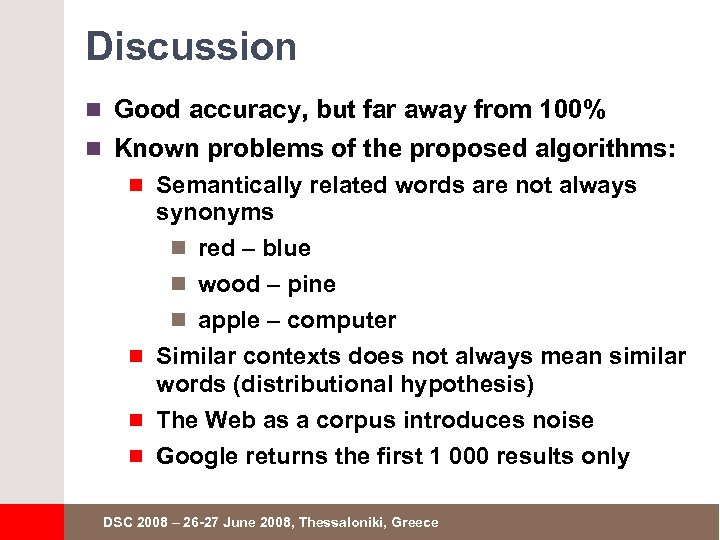 Discussion n Good accuracy, but far away from 100% n Known problems of the