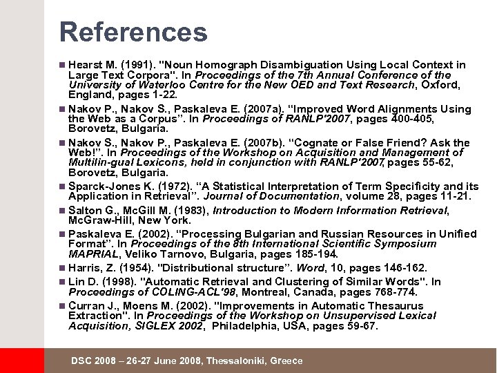 References n Hearst M. (1991). "Noun Homograph Disambiguation Using Local Context in Large Text