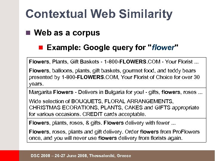 Contextual Web Similarity n Web as a corpus n Example: Google query for "flower"