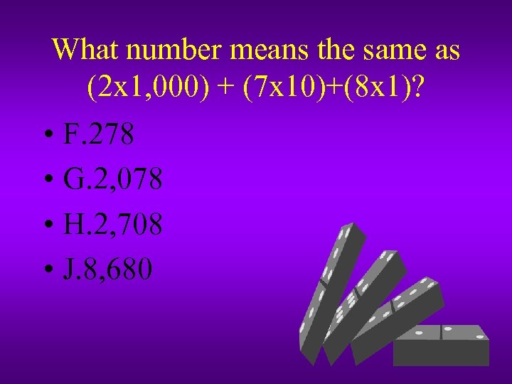 What number means the same as (2 x 1, 000) + (7 x 10)+(8