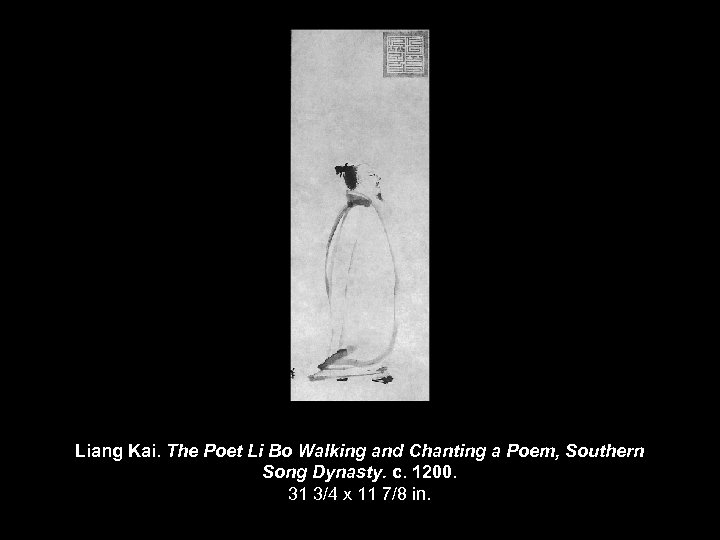 Liang Kai. The Poet Li Bo Walking and Chanting a Poem, Southern Song Dynasty.