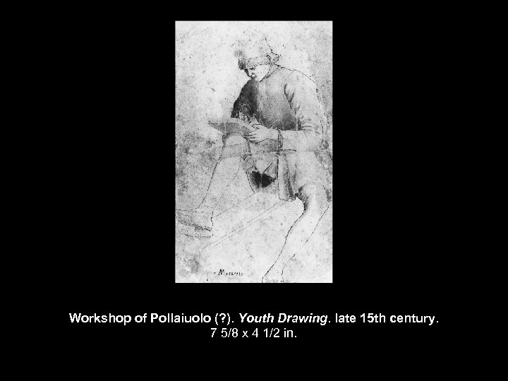 Workshop of Pollaiuolo (? ). Youth Drawing. late 15 th century. 7 5/8 x