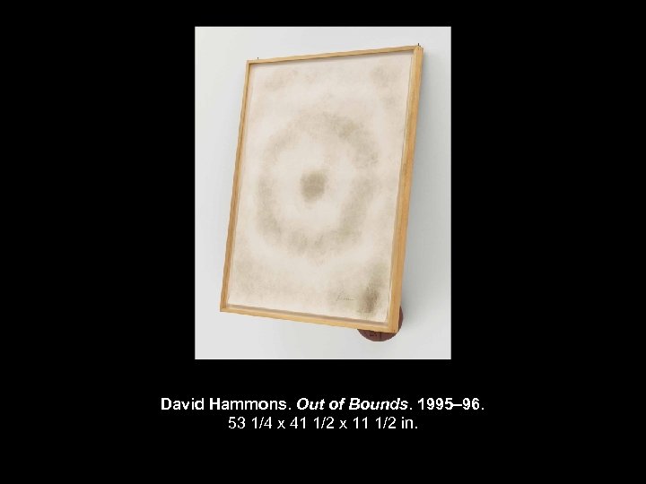 David Hammons. Out of Bounds. 1995– 96. 53 1/4 x 41 1/2 x 11