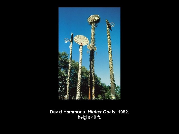 David Hammons. Higher Goals. 1982. height 40 ft. 