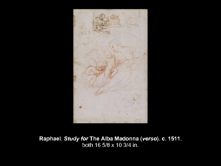Raphael. Study for The Alba Madonna (verso). c. 1511. both 16 5/8 x 10