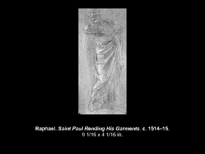 Raphael. Saint Paul Rending His Garments. c. 1514– 15. 9 1/16 x 4 1/16