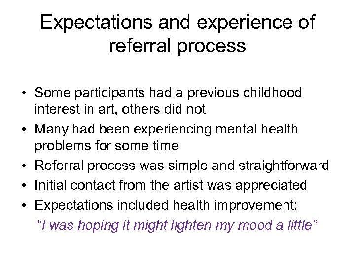 Expectations and experience of referral process • Some participants had a previous childhood interest