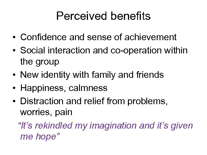 Perceived benefits • Confidence and sense of achievement • Social interaction and co-operation within