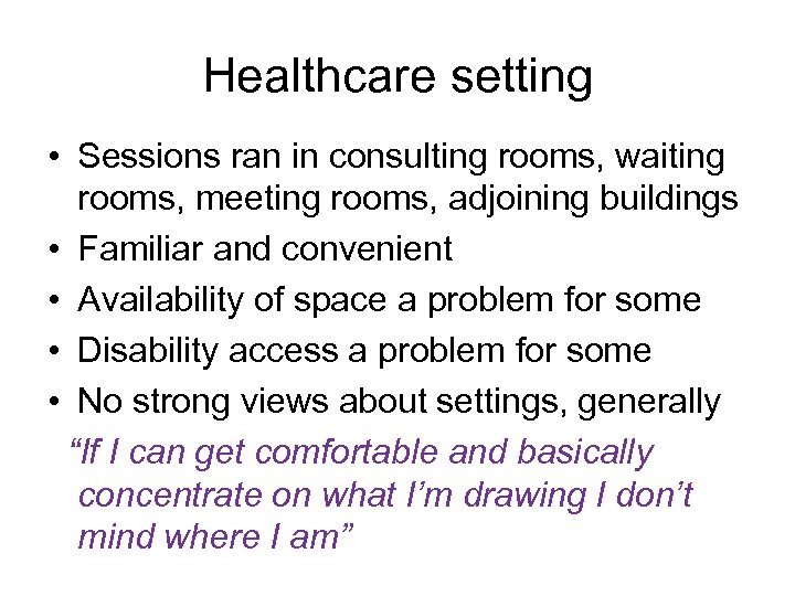 Healthcare setting • Sessions ran in consulting rooms, waiting rooms, meeting rooms, adjoining buildings