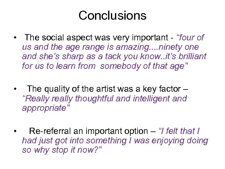 Conclusions • The social aspect was very important - “four of us and the