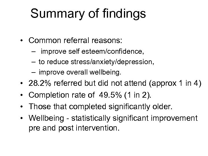 Summary of findings • Common referral reasons: – improve self esteem/confidence, – to reduce