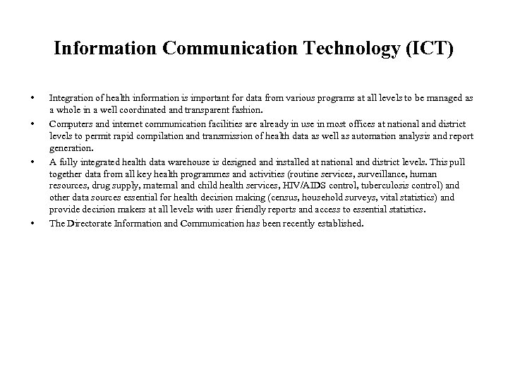 Information Communication Technology (ICT) • • Integration of health information is important for data