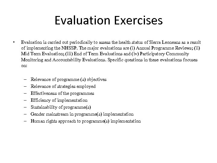 Evaluation Exercises • Evaluation is carried out periodically to assess the health status of