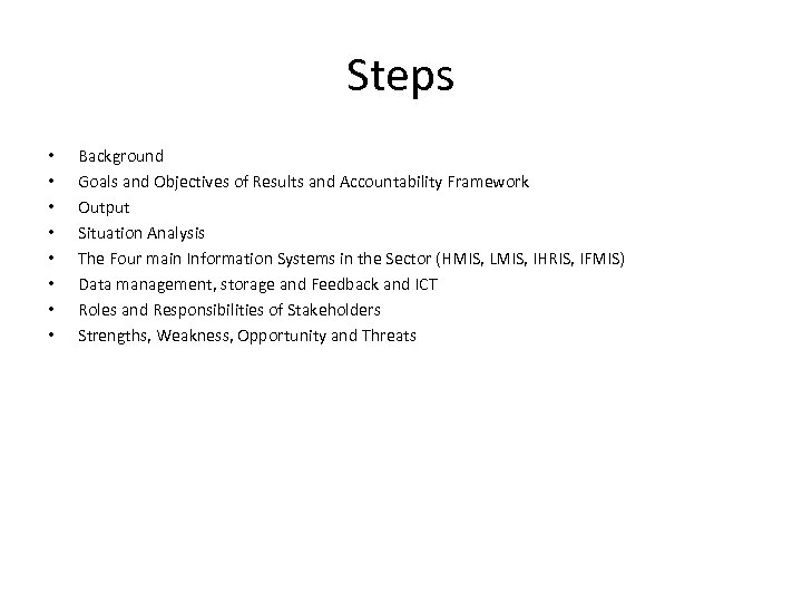 Steps • • Background Goals and Objectives of Results and Accountability Framework Output Situation