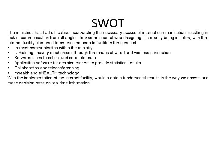 SWOT The ministries had difficulties incorporating the necessary access of internet communication, resulting in