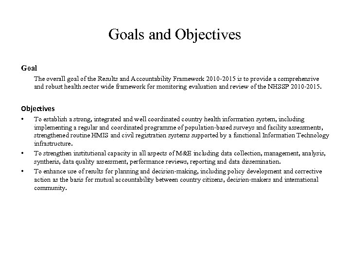 Goals and Objectives Goal The overall goal of the Results and Accountability Framework 2010