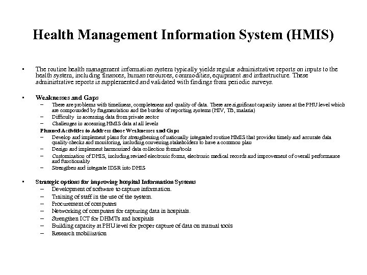 Health Management Information System (HMIS) • The routine health management information system typically yields