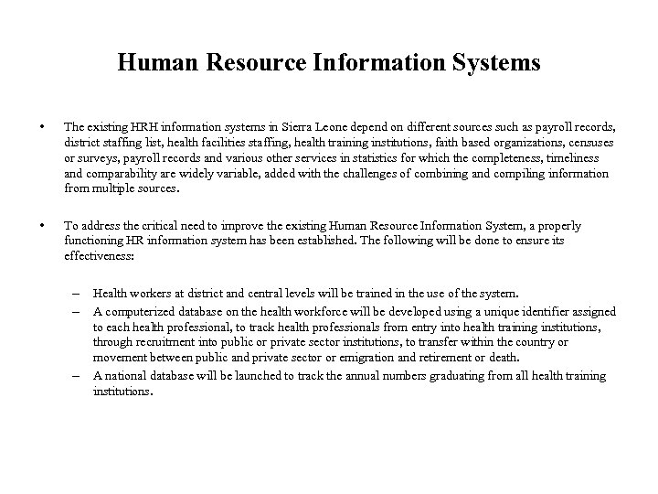 Human Resource Information Systems • The existing HRH information systems in Sierra Leone depend
