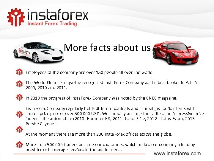 More facts about us Employees of the company are over 150 people all over