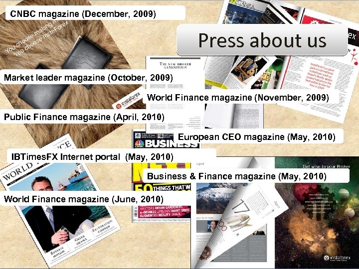 CNBC magazine (December, 2009) Press about us Market leader magazine (October, 2009) World Finance
