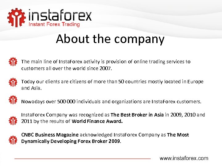 About the company The main line of Insta. Forex activity is provision of online