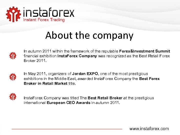 About the company In autumn 2011 within the framework of the reputable Forex&Investment Summit