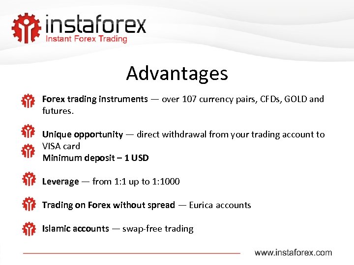 Advantages Forex trading instruments — over 107 currency pairs, CFDs, GOLD and futures. Unique