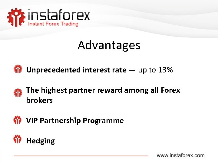 Advantages Unprecedented interest rate — up to 13% The highest partner reward among all