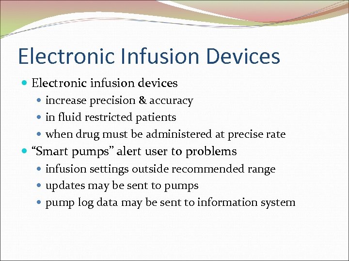 Electronic Infusion Devices Electronic infusion devices increase precision & accuracy in fluid restricted patients