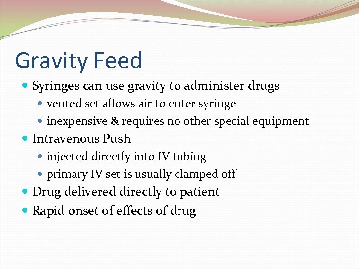 Gravity Feed Syringes can use gravity to administer drugs vented set allows air to