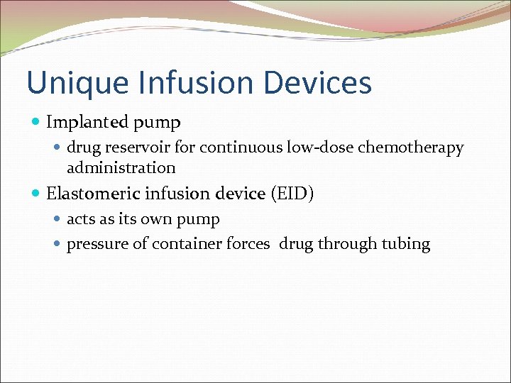 Unique Infusion Devices Implanted pump drug reservoir for continuous low-dose chemotherapy administration Elastomeric infusion