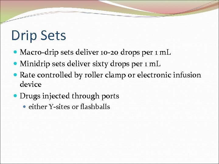 Drip Sets Macro-drip sets deliver 10 -20 drops per 1 m. L Minidrip sets