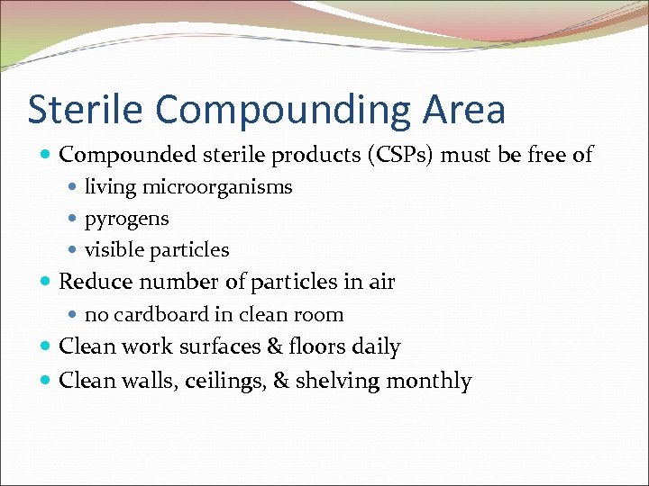 Sterile Compounding Area Compounded sterile products (CSPs) must be free of living microorganisms pyrogens
