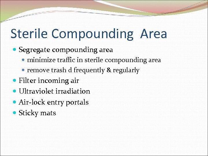 Sterile Compounding Area Segregate compounding area minimize traffic in sterile compounding area remove trash